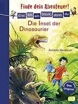Erst ich ein Stück, dann du - Finde dein Abenteuer! Die Insel der Dinosaurier: Für das gemeinsame Lesenlernen ab der 1. Klasse (Erst ich ein Stück... Finde dein Abenteuer!, Band 6) : Neubauer, Annette, Weiling-Bäcker, Mechthild: Amazon.de: Bücher