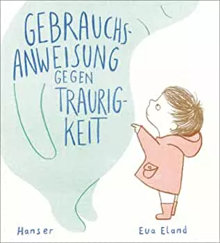 Gebrauchsanweisung gegen Traurigkeit : Eland, Eva, Heintz, Saskia: Amazon.de: Books