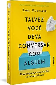Talvez você deva conversar com alguém: Uma terapeuta, o terapeuta dela e a vida de todos nós | Amazon.com.br