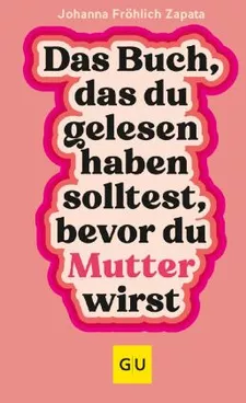 Das Buch, das du gelesen haben solltest, bevor du Mutter wirst | Lernando Schulbuchshop