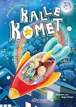 Kalle Komet 1: Band 1: Großes Abenteuer mit Kuschelfaktor, perfekt für Gute-Nacht-Rituale für Kinder ab 5 Jahren : Glanzner, Susanne, Grote, Anja: Amazon.de: Books