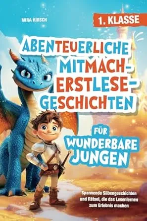 Abenteuerliche Mitmach-Erstlesegeschichten für wunderbare Jungen: Spannende Silbengeschichten und Rätsel, die das Lesenlernen zum Erlebnis machen | 1. Klasse : Kirsch, Mira: Amazon.de: Bücher