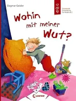 Wohin mit meiner Wut? (Starke Kinder, glückliche Eltern): Emotionale Entwicklung für Kinder ab 5 : Geisler, Dagmar: Amazon.de: Bücher