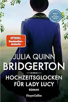 Bridgerton - Hochzeitsglocken für Lady Lucy: Band 8 | Von der mehrfachen SPIEGEL-Bestsellerautorin | Die Vorlage zur NETFLIX-Welterfolgsserie »Bridgerton« : Quinn, Julia, Lingsminat, Petra: Amazon.de: Bücher